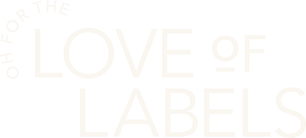 Oh for the Love of Labels